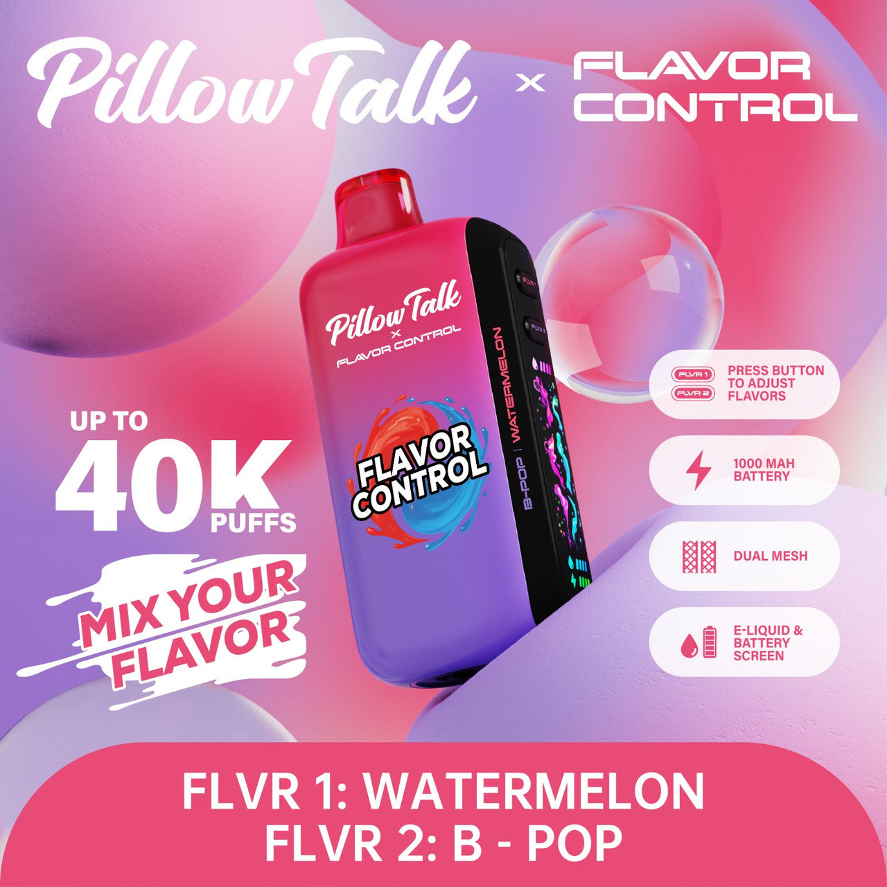 Watermelon/B-Pop Pillow Talk FC40000 Flavor Control